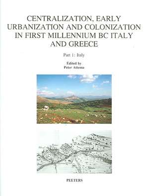 Centralization, Early Urbanization and Colonization in First Millennium BC Greece and Italy. Part 1: Italy de Paj Attema