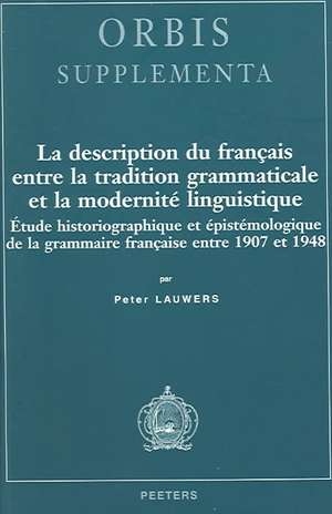 La Description Du Francais Entre La Tradition Grammaticale Et La Modernite Linguistique: Etude Historiographique Et Epistemologique de La Grammaire F de Peter Lauwers