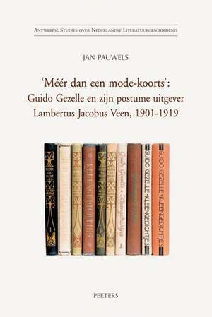 'Meer Dan Een Mode-Koorts': Guido Gezelle En Zijn Postume Uitgever Lambertus Jacobus Veen, 1901-1919 de J. Pauwels