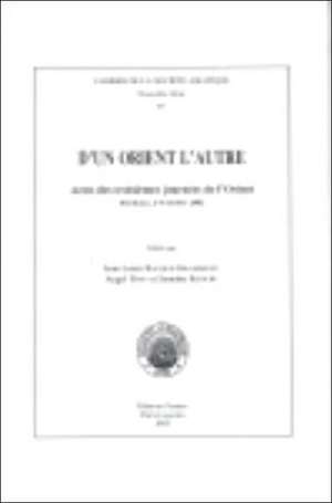 D'Un Orient L'Autre: Actes Des Troisiemes Journees de L'Orient. Bordeaux, 2-4 Octobre 2002 de J-L Bacque-Grammont