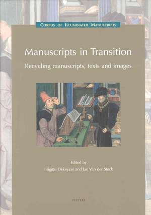 Manuscripts in Transition: Recycling Manuscripts, Texts and Images de Brigitte Dekeyzer