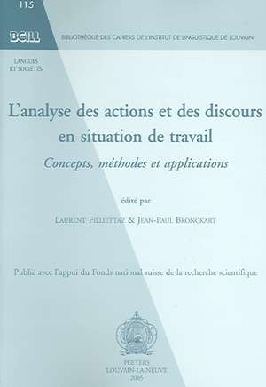 Analyse Des Actions Et Des Discours En Situation de Travail: Concepts, Mithodes Et Applications de L. Fillietaz