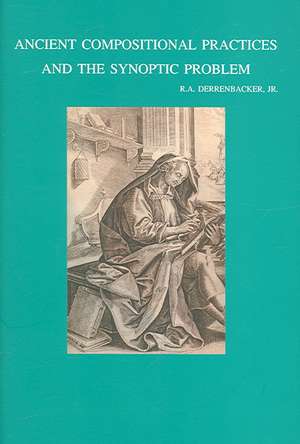 Ancient Compositional Practices and the Synoptic Problem de R. A. Jr. Derrenbacker