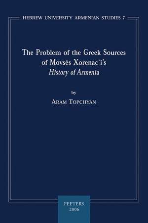 The Problem of the Greek Sources of Movses Xorenac'i's History of Armenia de Aram Topchyan