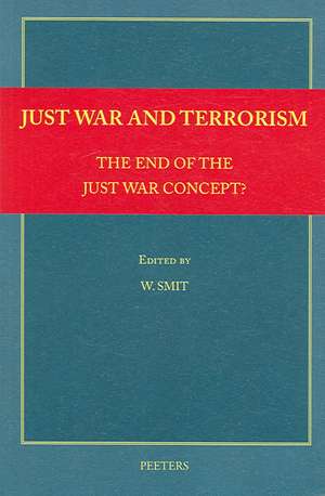 Just War and Terrorism: The End of the Just War Concept? de W. Smit