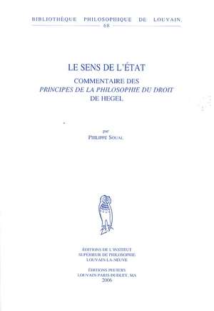 Le Sens de L'Etat: Commentaire Des Principes de La Philosophie Du Droit de Hegel de Philippe Soual