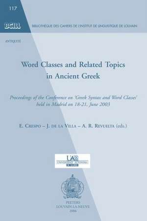 Word Classes and Related Topics in Ancient Greek: Proceedings of the Conference on 'Greek Syntax and Word Classes' Held in Madrid on 18-21, June 2003 de E. Crespo