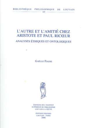 L'Autre Et L'Amitie Chez Aristote Et Paul Ricoeur: Analyses Ethiques Et Ontologiques de Benjamin Lellouch