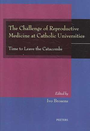 The Challenge of Reproductive Medicine at Catholic Universities: Time to Leave the Catacombs de I. A. Brosens