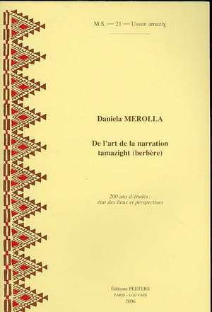 de L'Art de La Narration Tamazight (Berbere). 200 ANS D'Etudes: Etat Des Lieux Et Perspectives de D. Merolla