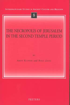 The Necropolis of Jerusalem in the Second Temple Period de Amos Kloner