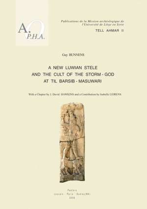 Tell Ahmar II. a New Luwian Stele and the Cult of the Storm-God at Til Barsib-Masuwari de G. Bunnens