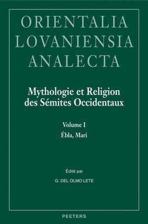 Mythologie Et Religion Des Semites Occidentaux: Emar, Ougarit, Israel, Phenicie, Aram, Arabie de G. Del Olmo Lete