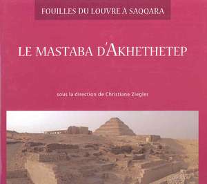 Le Mastaba D'Akhethetep de Christiane Ziegler