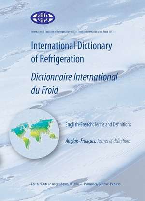 International Dictionary of Refrigeration/Dictionnaire International Du Froid: Terms and Definitions/Termes Et Definitions de International Institute of Refrigeration