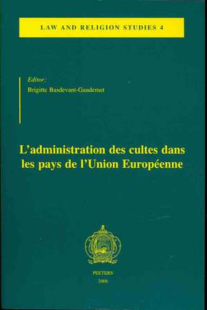 L'Administration Des Cultes Dans Les Pays de L'Union Europeenne de B. Basdevant-Gaudemet