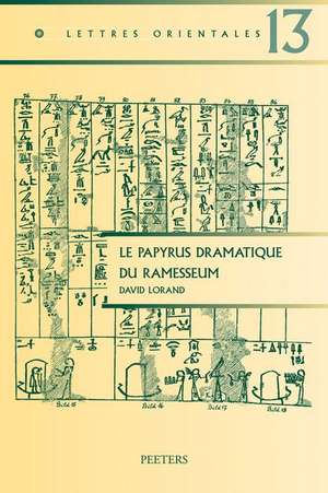 Le Papyrus Dramatique Du Ramesseum: Etude Des Structures de La Composition de D. Lorand