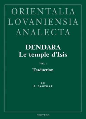 Dendara. Le Temple D'Isis. Vol. I: Traduction de S. Cauville