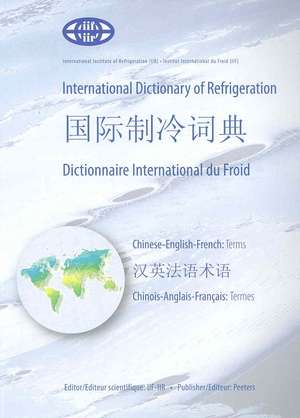 International Dictionary of Refrigeration - International Chinese Dictionary of Refrigeration - Dictionnaire International Du Froid: Chinese-English-F de Iif-Iir