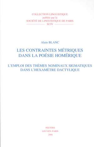 Les Contraintes Metriques Dans La Poesie Homerique: L'Emploi Des Themes Nominaux Sigmatiques Dans L'Hexametre Dactylique de A. Blanc