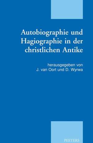 Autobiographie Und Hagiographie In der Christlichen Antike de J. Van Oort