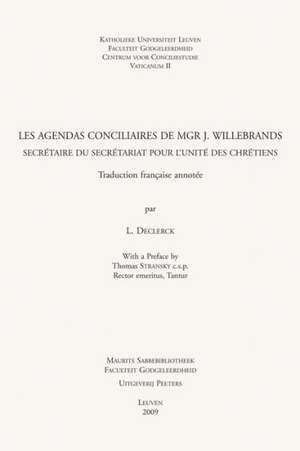 Les Agendas Conciliaires de Mgr J. Willebrands, Secretaire Du Secretariat Pour L'Unite Des Chretiens: Traduction Francaise Et Commentaire de L. Declerck