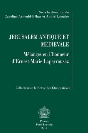 Jerusalem Antique Et Medievale: Melanges En L'Honneur D'Ernest-Marie Laperrousaz de C. Arnould-Behar