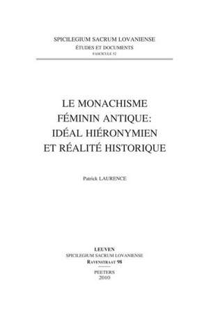 Le Monachisme Feminin Antique: Ideal Hieronymien Et Realite Historique de P. Laurence