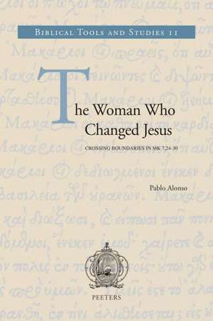 The Woman Who Changed Jesus: Crossing Boundaries in Mk 7,24-30 de P. Alonso