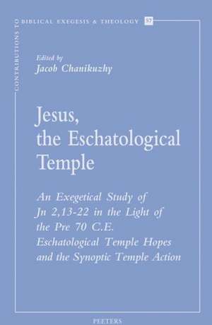 Jesus, the Eschatological Temple: An Exegetical Study of Jn 2,13-22 in the Light of the Pre 70 C.E. Eschatological Temple Hopes and the Synoptic Templ de J. Chanikuzhy
