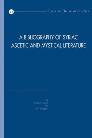 A Bibliography of Syriac Ascetic and Mystical Literature de G. Kessel