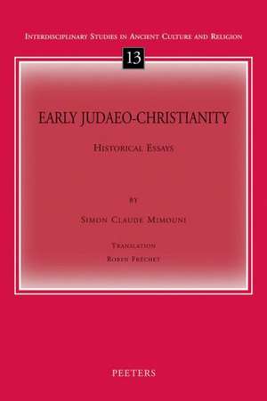 Early Judaeo-Christianity: Historical Essays de Sc Mimouni