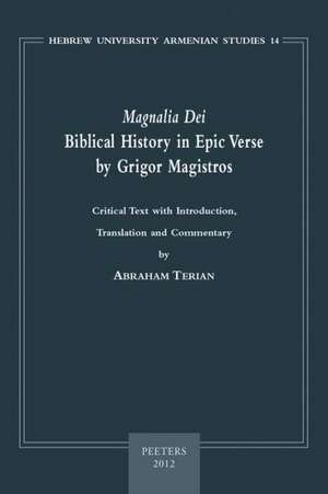 Magnalia Dei. Biblical History in Epic Verse by Grigor Magistros (the First Literary Epic in Medieval Armenian): Critical Text, with Introduction, Tra de A. Terian