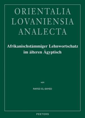 Afrikanischstammiger Lehnwortschatz Im Alteren Agyptisch: Untersuchungen Zur Agyptisch-Afrikanischen Lexikalischen Interferenz Im Dritten Und Zweiten de R. El-Sayed