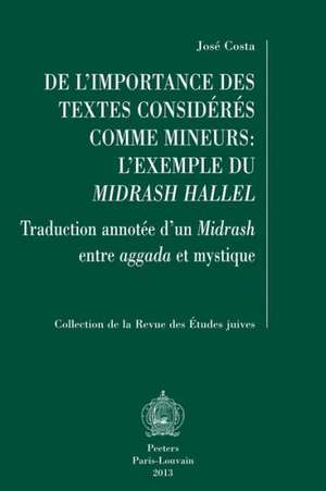 de L'Importance Des Textes Consideres Comme Mineurs: Traduction Annotee D'Un Midrash Entre Aggada Et Mystique de J. Costa