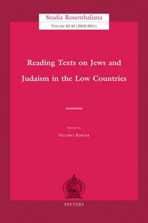 Reading Texts on Jews and Judaism in the Low Countries de S. Berger