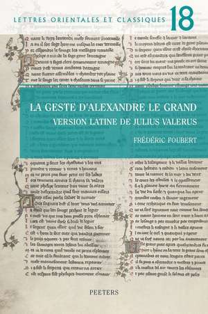 La Geste D'Alexandre Le Grand: Version Latine de Julius Valerius de F. Foubert