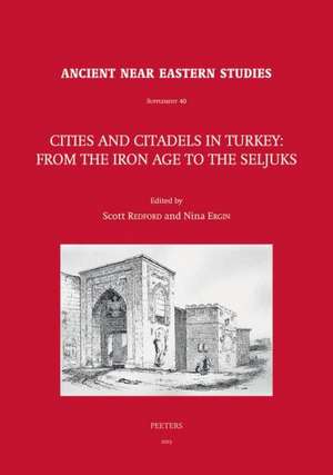 Cities and Citadels in Turkey: From the Iron Age to the Seljuks de N. Ergin