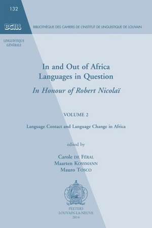 In and Out of Africa. Languages in Question. in Honour of Robert Nicolai: Volume 2. Language Contact and Language Change in Africa de Mg Kossmann