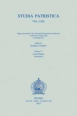 Studia Patristica. Vol. LXIX - Papers Presented at the Sixteenth International Conference on Patristic Studies Held in Oxford 2011: Latin W de M. Vinzent