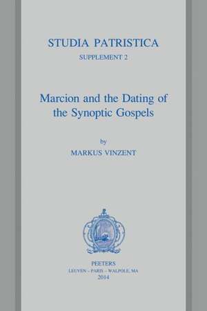 Marcion and the Dating of the Synoptic Gospels de M. Vinzent