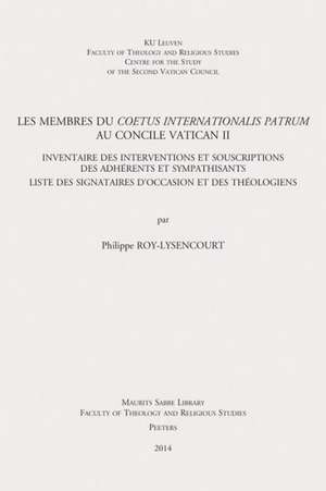 Les Membres Du Coetus Internationalis Patrum Au Concile Vatican II: Inventaire Des Interventions Et Souscriptions Des Adherents Et Sympathisants. List de P. Roy-Lysencourt