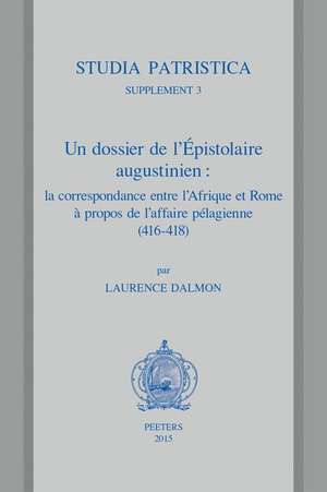 Un Dossier de L'Epistolaire Augustinien: Traduction, Commentaire de L. Dalmon