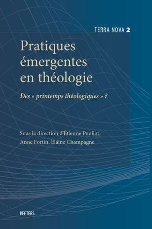 Pratiques Emergentes En Theologie: Des Printemps Theologiques? de E. Champagne