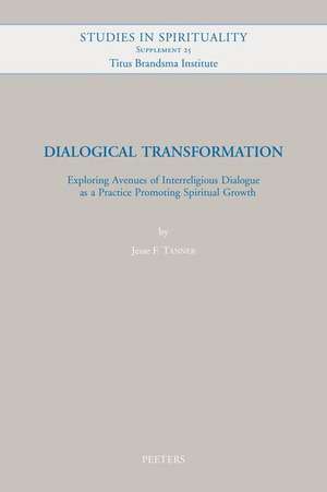 Dialogical Transformation: Exploring Avenues of Interreligious Dialogue as a Practice Promoting Spiritual Growth de Jf Tanner