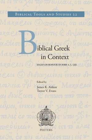 Biblical Greek in Context: Essays in Honour of John A.L. Lee de J. K. Aitken