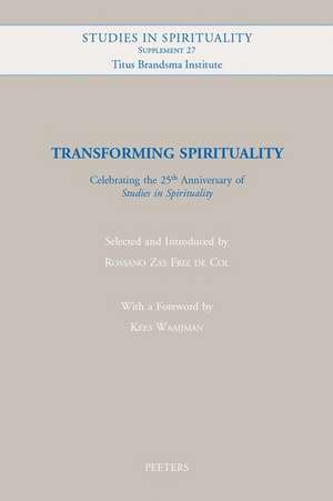 Transforming Spirituality: Celebrating the 25th Anniversary of 'Studies in Spirituality' de R. Zas Friz De Col