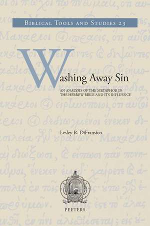 Washing Away Sin: An Analysis of the Metaphor in the Hebrew Bible and Its Influence de L. R. Difransico