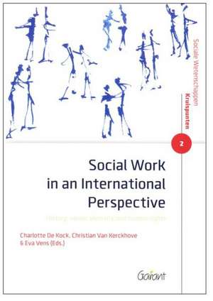 Social Work in an International Perspective: History, Views, Diversity and Human Rights de Charlotte De Kock