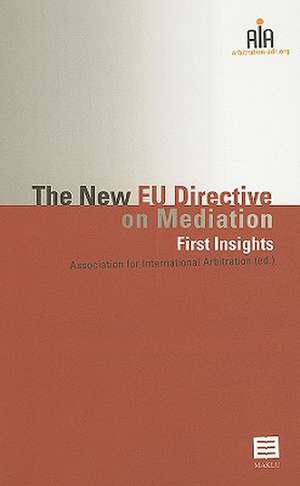 The New EU Directive on Mediation: First Insights de Association for International Arbitratio